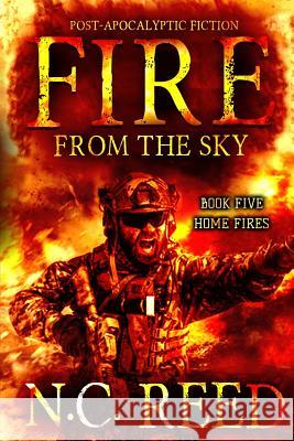 Fire From the Sky: Home Fires Reed, N. C. 9780692193938 Creative Texts Publishers, LLC