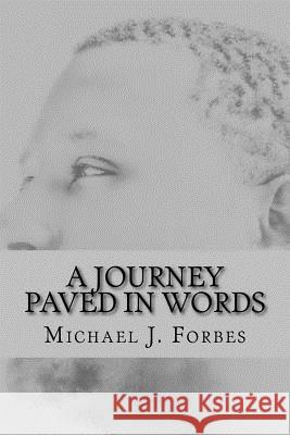 A Journey Paved In Words Forbes, Michael J. 9780692194836 Michael J. Forbes