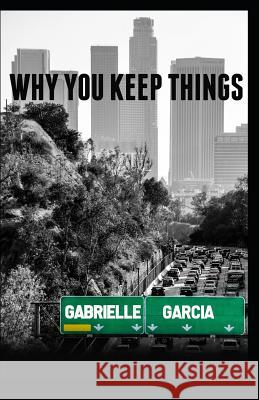 Why You Keep Things Gabrielle Garcia 9780692195260 Unpocoawkward