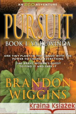Pursuit: Book 1: Ya Kuwinda Wiggins, Brandon 9780692195451 Brandon Wiggins Author