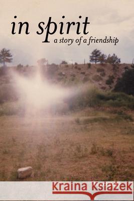 In Spirit - A Story of Friendship Amy O'Keeffe 9780692195505