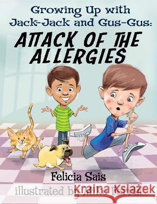 Growing Up with Jack-Jack and Gus-Gus: : Attack of The Allergies Ferrin, Mike 9780692198414