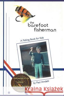The Barefoot Fisherman: A fishing book for kids Amdahl, Paul 9780692202142 London and Stout Publishing