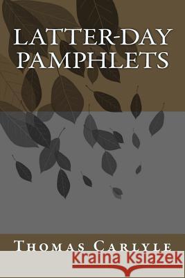 Latter-Day Pamphlets Thomas Carlyle 9780692202401 Adp Gauntlet