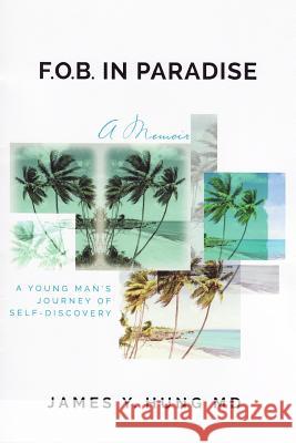 FOB in Paradise: A Memoir Hung MD, James y. 9780692203583