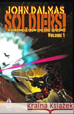 Soldiers! Volume 1 John Dalmas 9780692204054 Sky Warrior Book Publishing, LLC