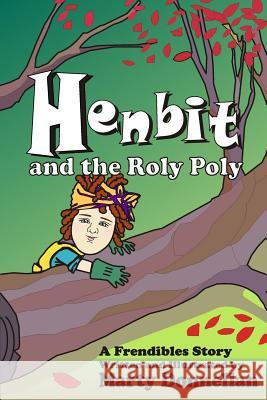 Henbit and the Roly Poly Marty Donnellan Marty Donnellan 9780692205174