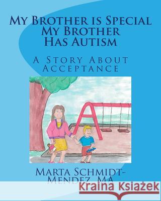 My Brother is Special My Brother Has Autism: A story about acceptance Mironiuc, Andreea 9780692206683 Special Needs Children's Book