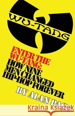 Enter The Wu-Tang: How Nine Men Changed Hip-Hop Forever: How Nine Men Changed Hip-Hop Forever Page, Alan Charles 9780692206713