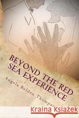 Beyond The Red Sea Experience Thompson, Angela Bolden 9780692207147