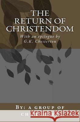 The Return of Christendom A. Group of Churchmen G. K. Chesterton Bishop Gore 9780692207529 Agnus Dei Publishing