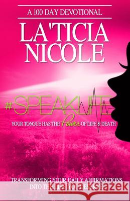 #SpeakLife: Your Tongue Has The Power of Life & Death Nicole, La'ticia 9780692207741 Purposely Created Publishing Group