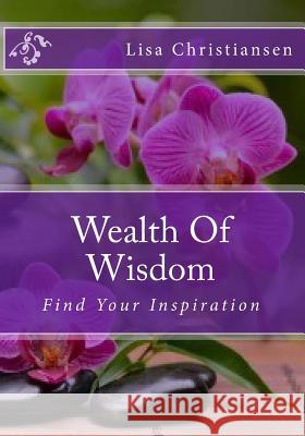 Wealth Of Wisdom: Find Your Inspiration Christiansen, Lisa Christine 9780692208052 Penguin International Publishing