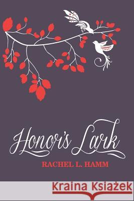 Honor's Lark Rachel L. Hamm 9780692209271