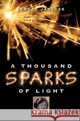 A Thousand Sparks of Light Lenore Janecek 9780692209356