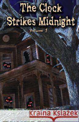 The Clock Strikes Midnight: Creepy stories to read in the dark Stone, T. H. 9780692210062 Hungry Goat Press