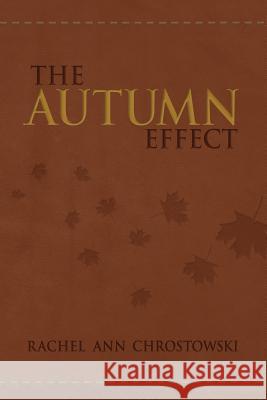 The Autumn Effect Rachel Ann Chrostowski Parker William Lenz Garrett I. Lenz 9780692210758