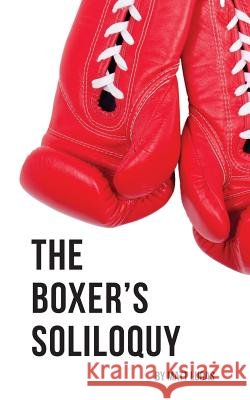 The Boxer's Soliloquy Matt Lucas 9780692211434