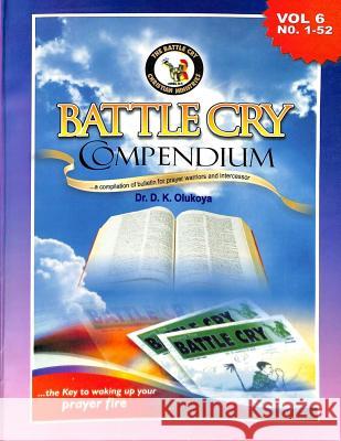 Battle Cry Compendium Volume 6 Dr D. K. Olukoya 9780692211595 Battle Cry Christian Ministries