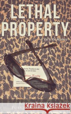 Lethal Property: A Val & Kit Mystery Patricia Obermeier Neuman, Rosalind Burgess 9780692211700