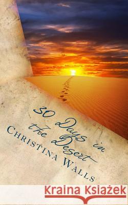 30 Days in the Desert Christina L. Walls 9780692212073 30 Days in the Desert