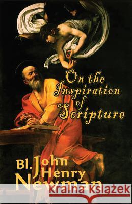 On the Inspiration of Scripture Bl John Henry Newman Soren Filipski 9780692212448 Assumption Press