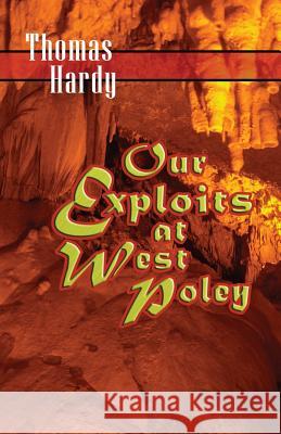 Our Exploits at West Poley: A Story for Boys Thomas, Defendant Hardy 9780692212479 Hythloday Press