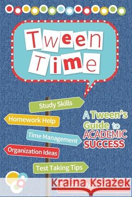 Tween Time: A Tween's Guide to Academic Success Erainna Winnett 9780692213247 Counseling with Heart