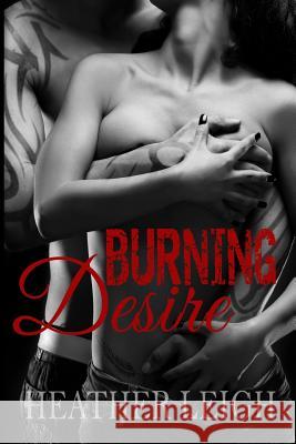 Burning Desire: (Condemned Angels MC Series #1) Leigh, Heather 9780692213780