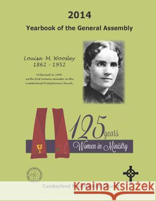 2014 Yearbook of the General Assembly: Cumberland Presbyterian Church Office of the Genera Elizabeth a. Vaughn 9780692214145 Cumberland Presbyterian Church