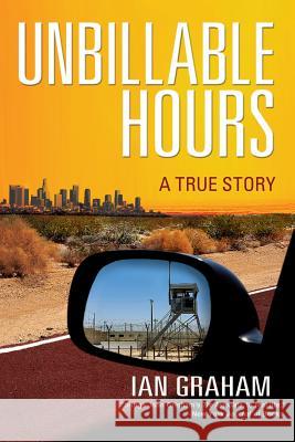 Unbillable Hours: A True Story Ian Graham 9780692214305 Electric Avenue Publishing