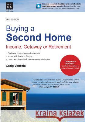Buying a Second Home: Income, Getaway or Retirement Craig Venezia 9780692216200 North Shore Media Group