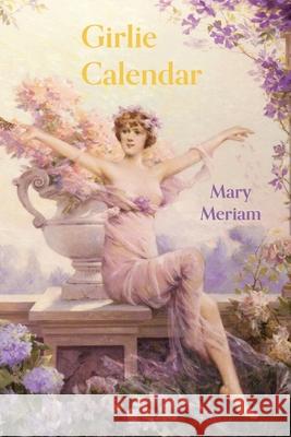 Girlie Calendar Mary Meriam 9780692216729 Headmistress Press