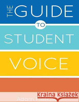 The Guide to Student Voice, 2nd Edition Adam Fletcher 9780692217320