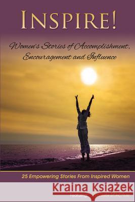 Inspire: Women's Stories of Accomplishment, Encouragement and Influence Brenda Decroo 9780692219850 Pa Family Publishing