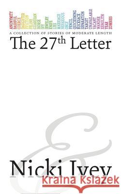 The 27th Letter: an A to Z blog challenge Ivey, Nicki 9780692220238