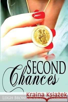 Second Chances Leigh Brown Victoria Corliss 9780692220375