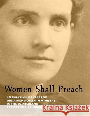 Women Shall Preach Louisa Woosley Matthew H. Gore Susan Knight Gore 9780692221433