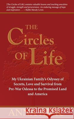 The Circles of Life: My Ukrainian Family's Odyssey of Secrets, Love and Survival Anna Aizic Karen Carter Jawe W. Manus 9780692221730 Circles of Life
