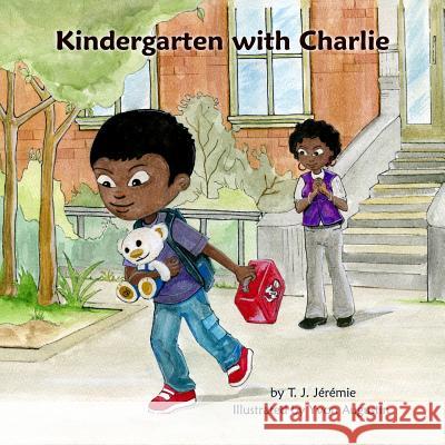 Kindergarten with Charlie MS T. J. Jeremie MR Yvon Augustin 9780692222034