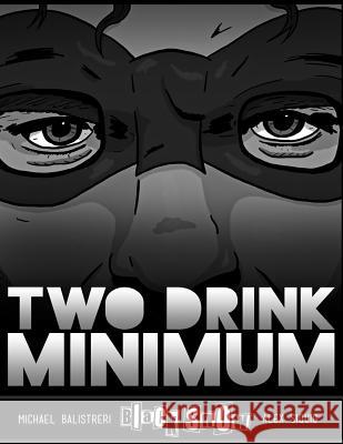 Black Snow: Two Drink Minimum Michael Balistreri Alex Siquig 9780692222829 Black Snow Comics