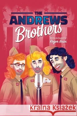 The Andrews Brothers Roger Bean 9780692223017 Steele Spring Stage Rights