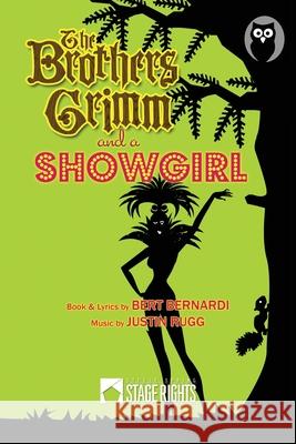 The Brothers Grimm and a Showgirl Justin Rugg Bert Bernardi 9780692223024 Steele Spring Stage Rights