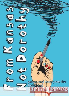 From Kansas, Not Dorothy: Essays and More from the Heartland Amber Brejch 9780692223345 Wheat Waver Publishing
