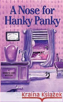 A Nose for Hanky Panky: A Granite Cove Mystery Sharon Love Cook 9780692223697