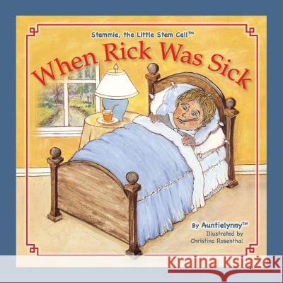When Rick Was Sick: about Stemmie, The Little Stem Cell Darnall Lyn Aunntielynny Christina Rosenthal Nancy Ratkiewich 9780692224168 Auntielynny Publications