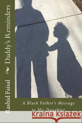 Daddy's Reminders: A Black Father's Message to His Daughter Rashid Faisal 9780692224717