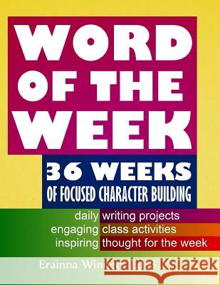 Word of the Week: 36 Weeks of Focused Character Building Erainna Winnett 9780692225622 Counseling with Heart