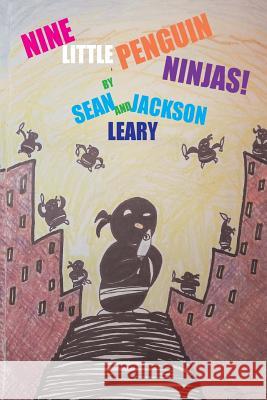 Nine Little Penguin Ninjas Sean Leary Jackson Leary 9780692226964