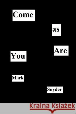 Come As You Are Mark Snyder (University of Minnesota) 9780692227039